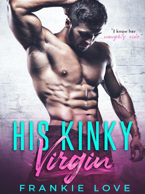 Title details for His Kinky Virgin by Frankie Love - Available